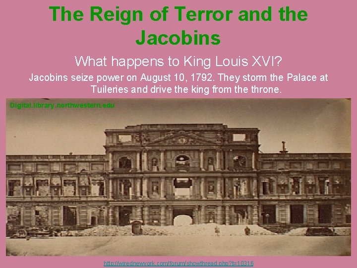 The Reign of Terror and the Jacobins What happens to King Louis XVI? Jacobins