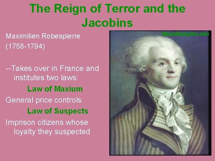 The Reign of Terror and the Jacobins Maximilien Robespierre (1758 -1794) --Takes over in