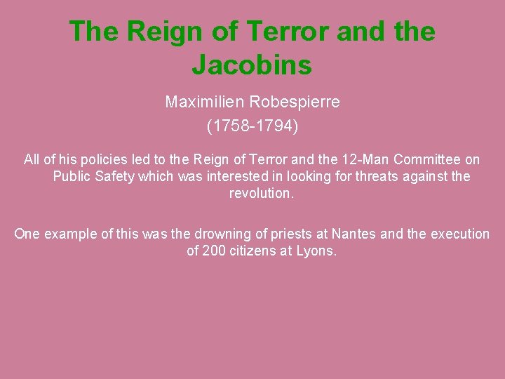 The Reign of Terror and the Jacobins Maximilien Robespierre (1758 -1794) All of his