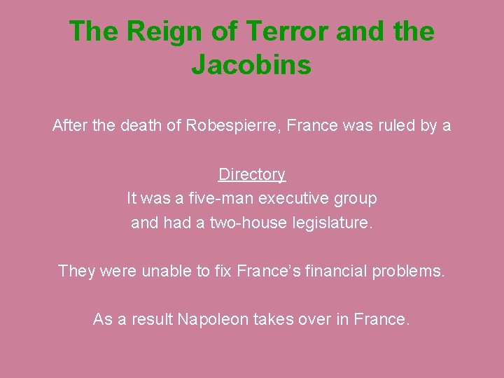 The Reign of Terror and the Jacobins After the death of Robespierre, France was