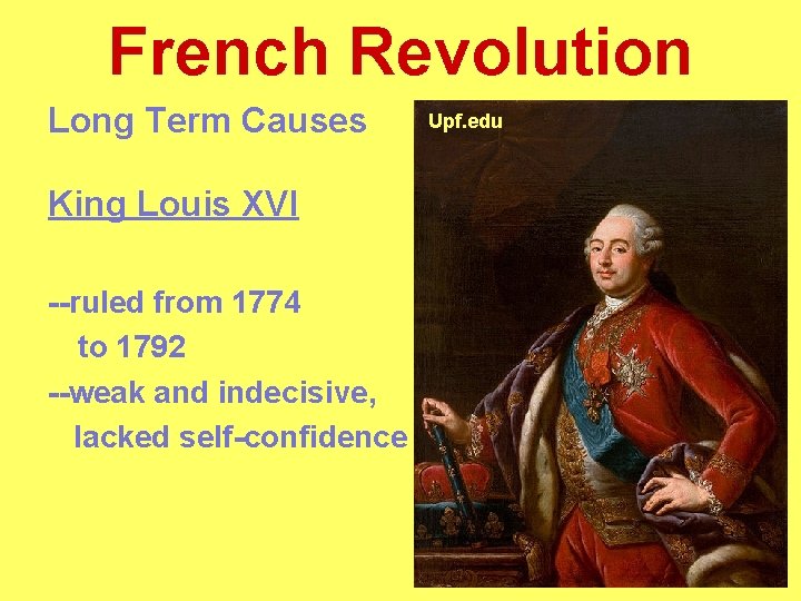 French Revolution Long Term Causes King Louis XVI --ruled from 1774 to 1792 --weak