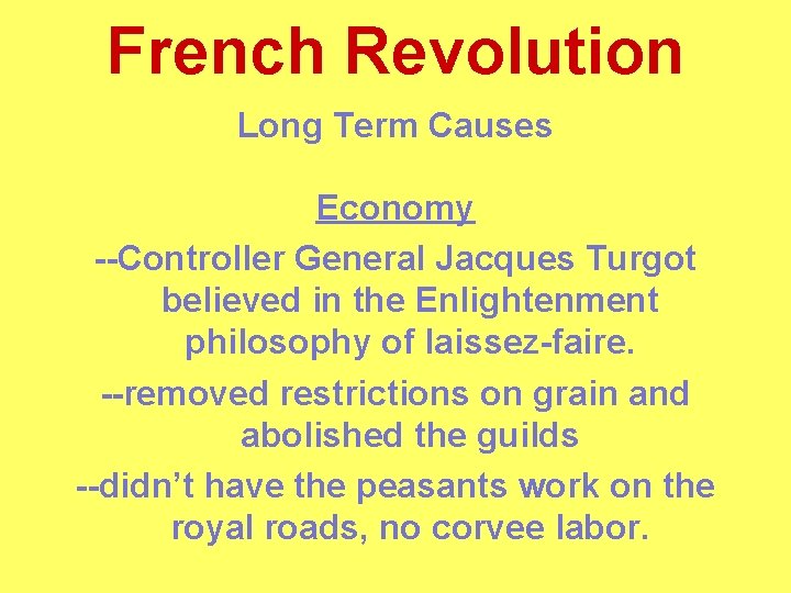 French Revolution Long Term Causes Economy --Controller General Jacques Turgot believed in the Enlightenment