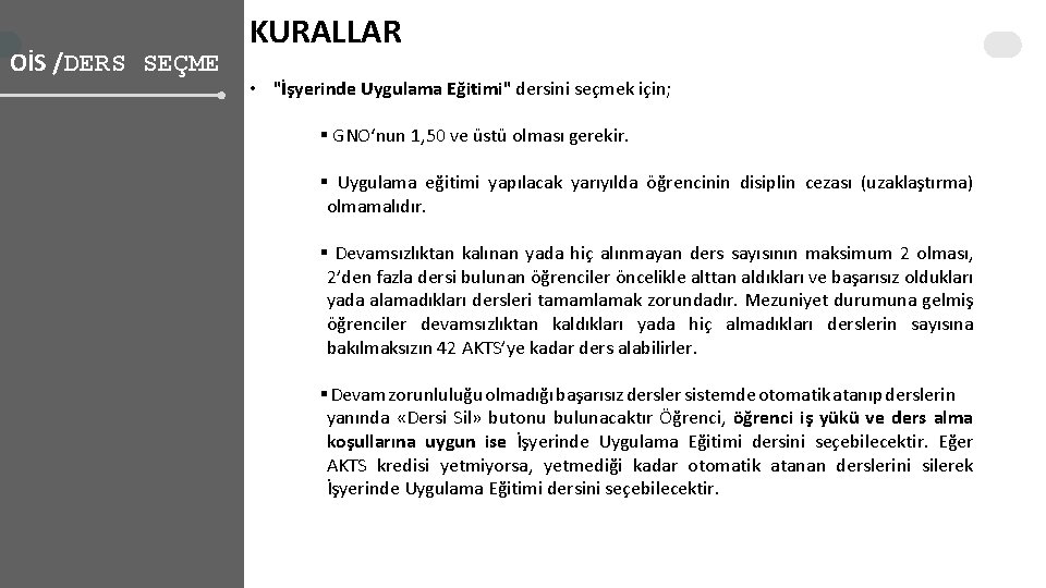 OİS /DERS SEÇME KURALLAR • "İşyerinde Uygulama Eğitimi" dersini seçmek için; § GNO‘nun 1,