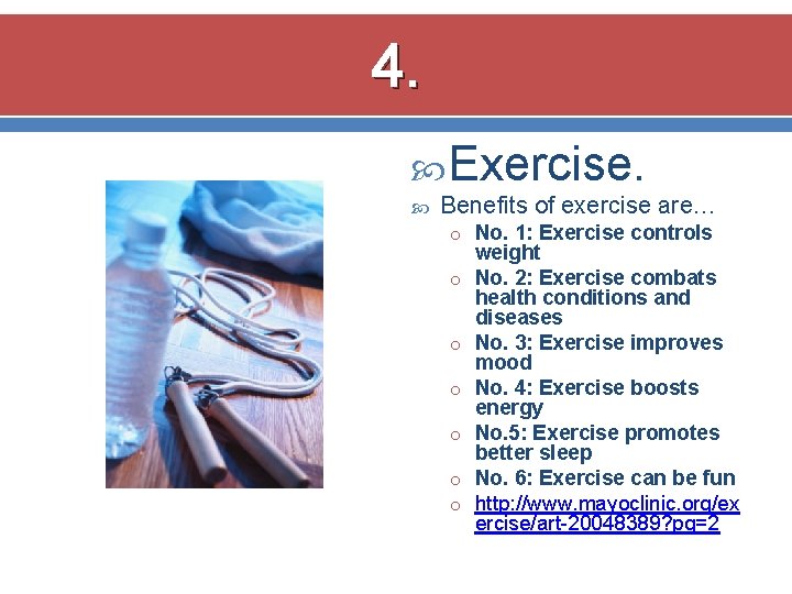4. Exercise. Benefits of exercise are… o No. 1: Exercise controls o o o