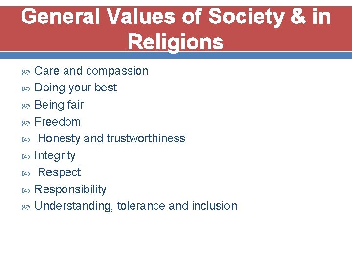 General Values of Society & in Religions Care and compassion Doing your best Being