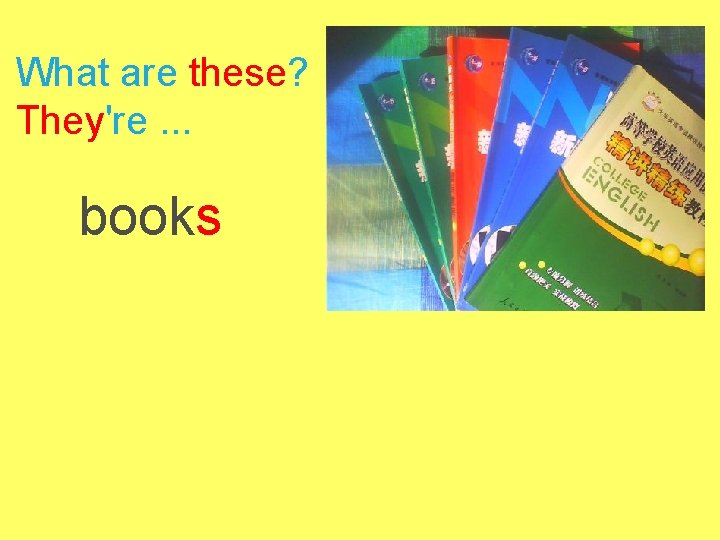 What are these? They're. . . books 