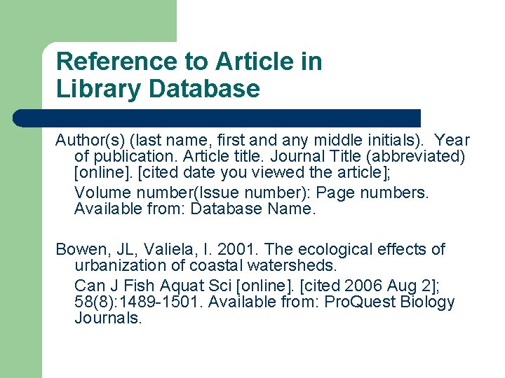 Reference to Article in Library Database Author(s) (last name, first and any middle initials).