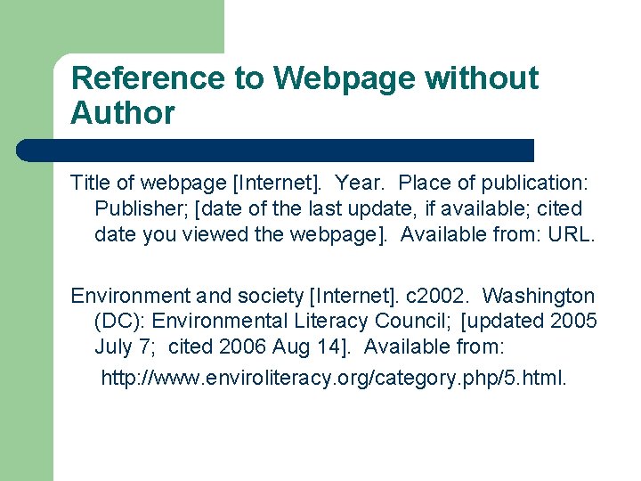 Reference to Webpage without Author Title of webpage [Internet]. Year. Place of publication: Publisher;
