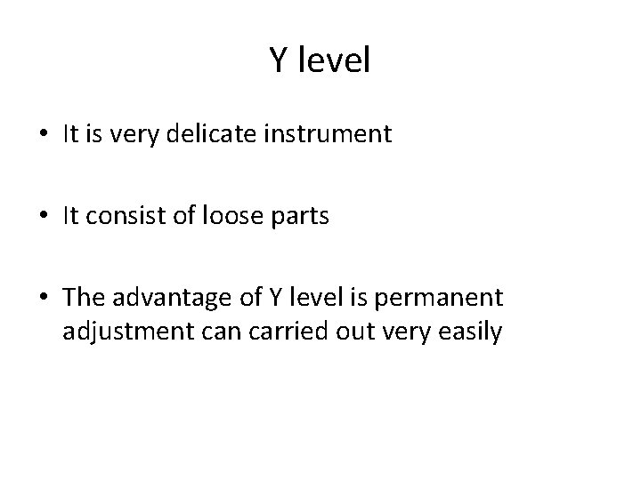 Y level • It is very delicate instrument • It consist of loose parts Y level • It is very delicate instrument • It consist of loose parts