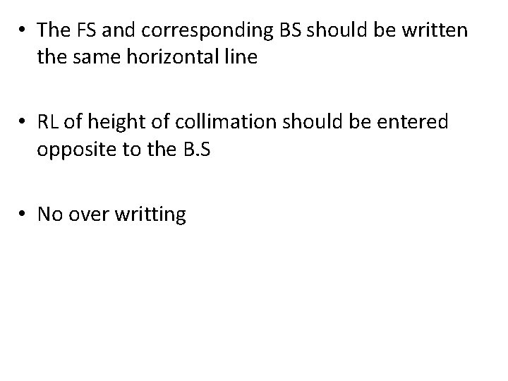 • The FS and corresponding BS should be written the same horizontal line • The FS and corresponding BS should be written the same horizontal line