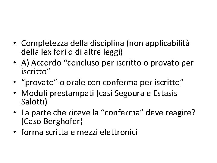  • Completezza della disciplina (non applicabilità della lex fori o di altre leggi)