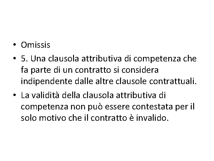  • Omissis • 5. Una clausola attributiva di competenza che fa parte di