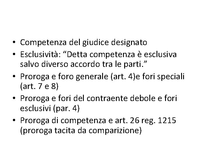  • Competenza del giudice designato • Esclusività: “Detta competenza è esclusiva salvo diverso