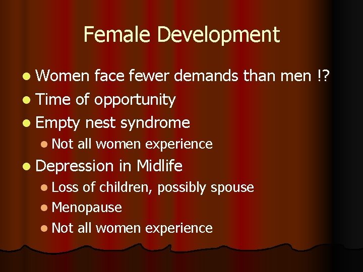 Female Development l Women face fewer demands than men !? l Time of opportunity