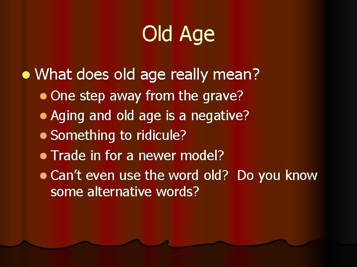 Old Age l What l One does old age really mean? step away from