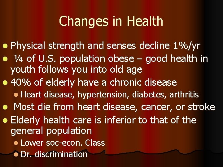 Changes in Health l Physical strength and senses decline 1%/yr l ¼ of U.