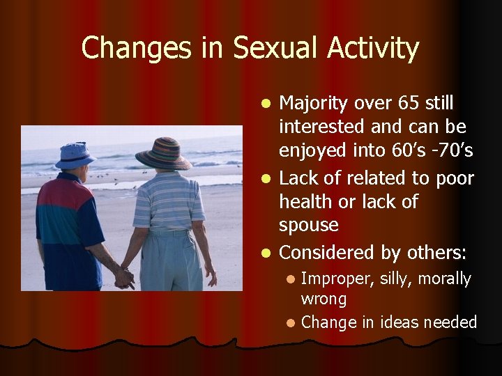 Changes in Sexual Activity Majority over 65 still interested and can be enjoyed into