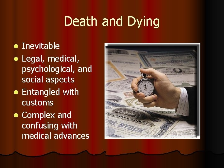 Death and Dying l l Inevitable Legal, medical, psychological, and social aspects Entangled with