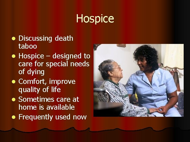 Hospice l l l Discussing death taboo Hospice – designed to care for special