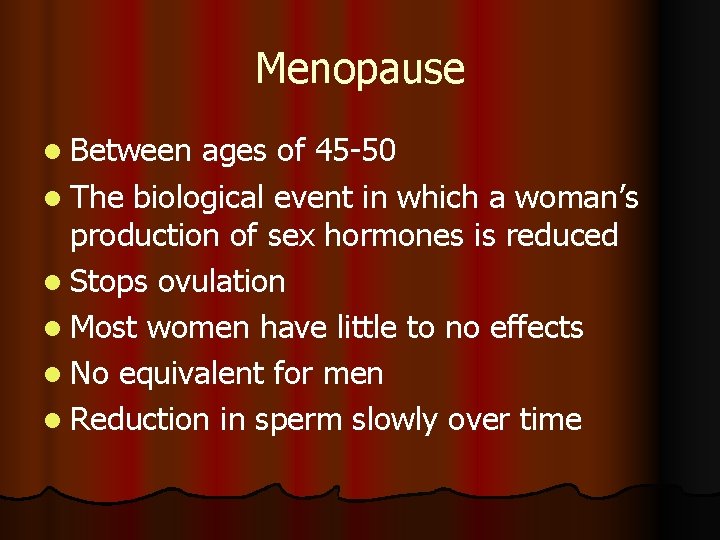 Menopause l Between ages of 45 -50 l The biological event in which a