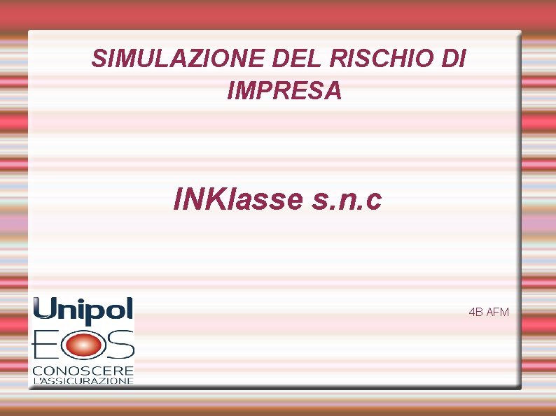 SIMULAZIONE DEL RISCHIO DI IMPRESA INKlasse s. n. c 4 B AFM 