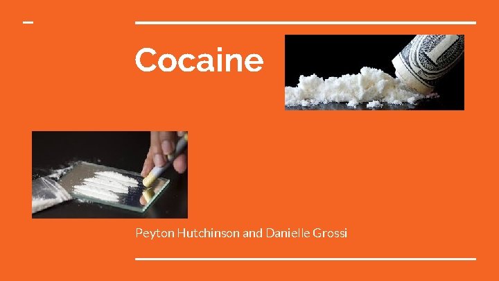 Cocaine Peyton Hutchinson and Danielle Grossi 