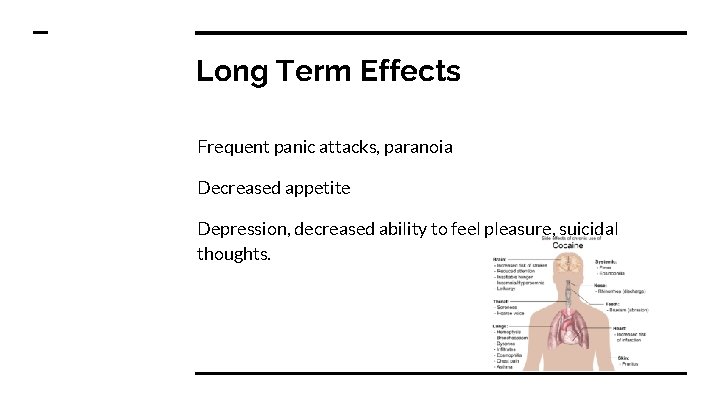 Long Term Effects Frequent panic attacks, paranoia Decreased appetite Depression, decreased ability to feel