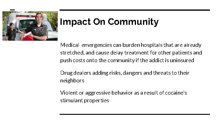 Impact On Community Medical emergencies can burden hospitals that are already stretched, and cause