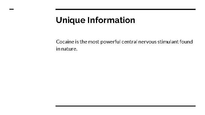 Unique Information Cocaine is the most powerful central nervous stimulant found in nature. 