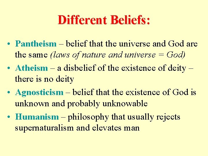 Different Beliefs: • Pantheism – belief that the universe and God are the same
