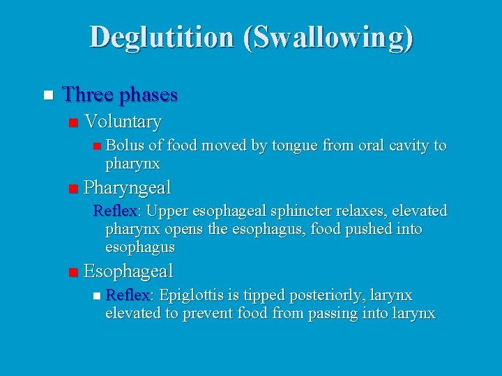 Deglutition (Swallowing) n Three phases n Voluntary n Bolus of food moved by tongue