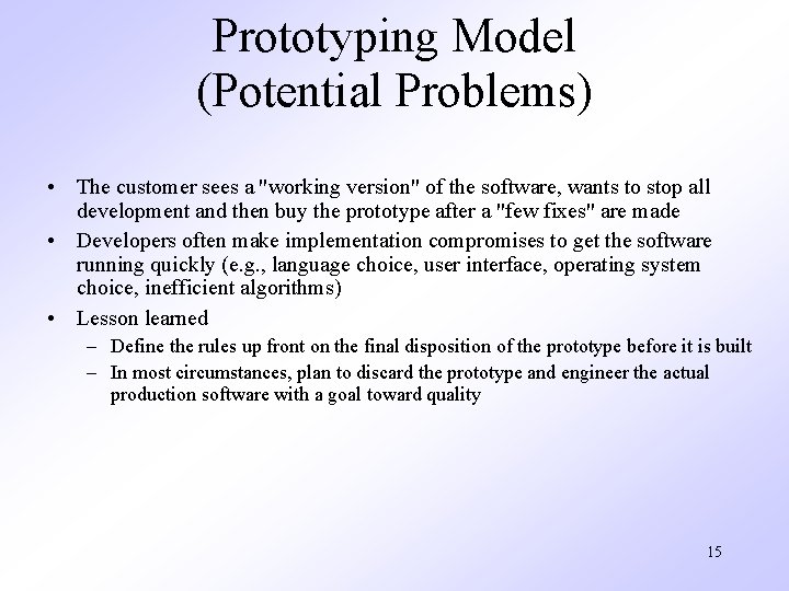 Prototyping Model (Potential Problems) • The customer sees a "working version" of the software,
