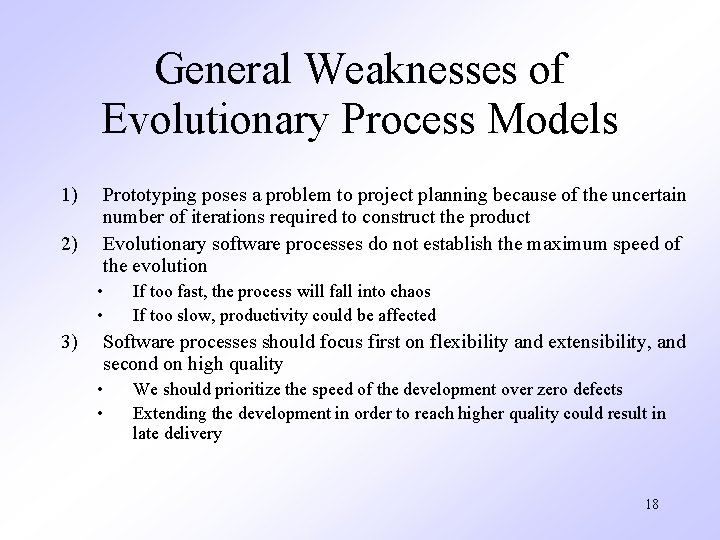 General Weaknesses of Evolutionary Process Models 1) 2) Prototyping poses a problem to project