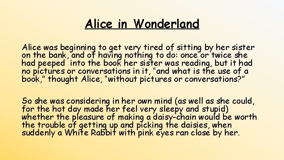 Alice in Wonderland Alice was beginning to get very tired of sitting by her