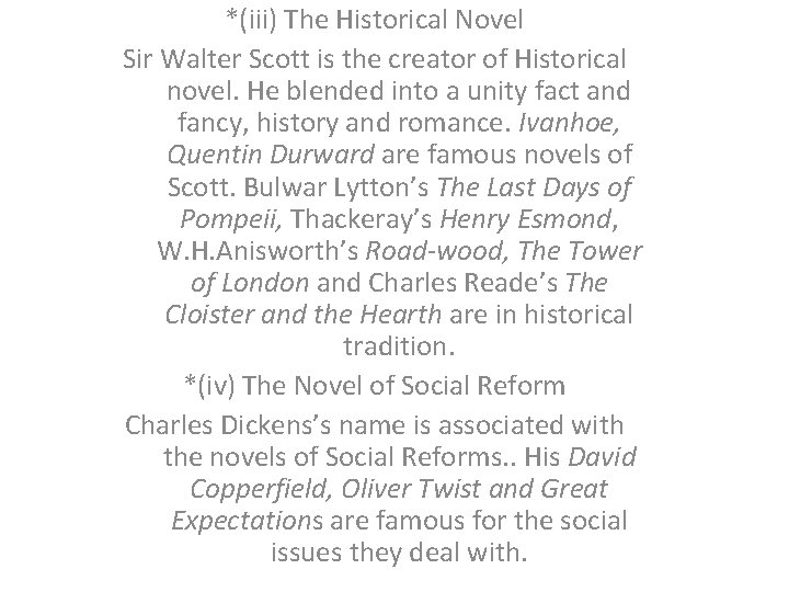 *(iii) The Historical Novel Sir Walter Scott is the creator of Historical novel. He