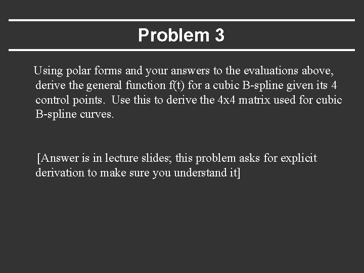 Problem 3 Using polar forms and your answers to the evaluations above, derive the