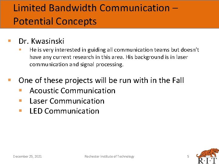 Limited Bandwidth Communication – Potential Concepts § Dr. Kwasinski § He is very interested