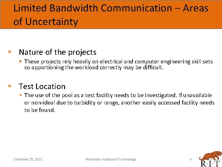 Limited Bandwidth Communication – Areas of Uncertainty § Nature of the projects § These