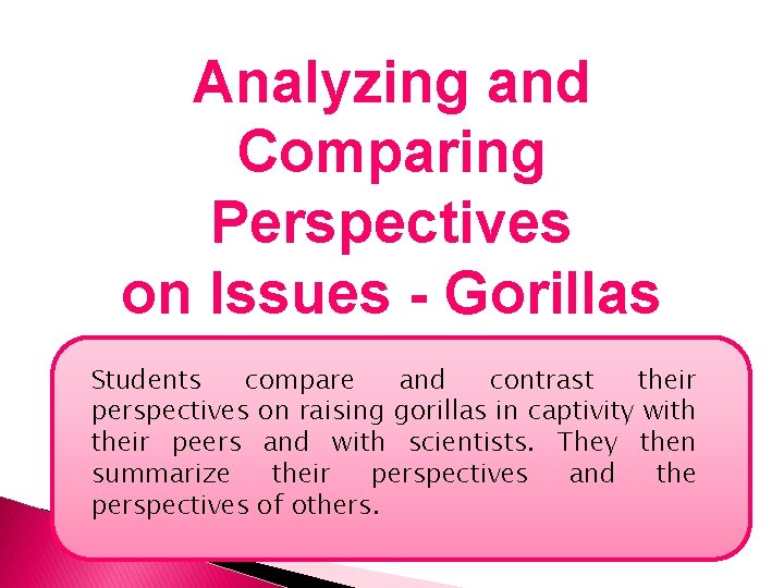 Analyzing and Comparing Perspectives on Issues - Gorillas Students compare and contrast their perspectives