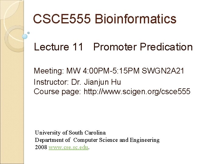 CSCE 555 Bioinformatics Lecture 11 Promoter Predication HAPPY CHINESE NEW YEAR Meeting: MW 4: