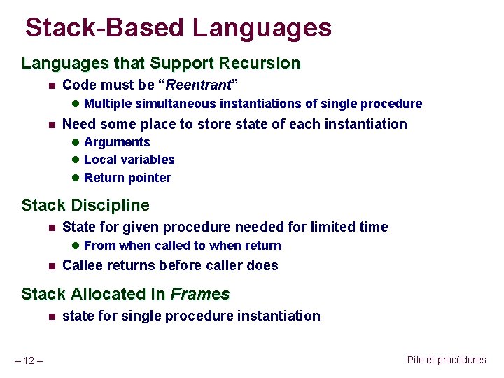 Stack-Based Languages that Support Recursion n Code must be “Reentrant” l Multiple simultaneous instantiations