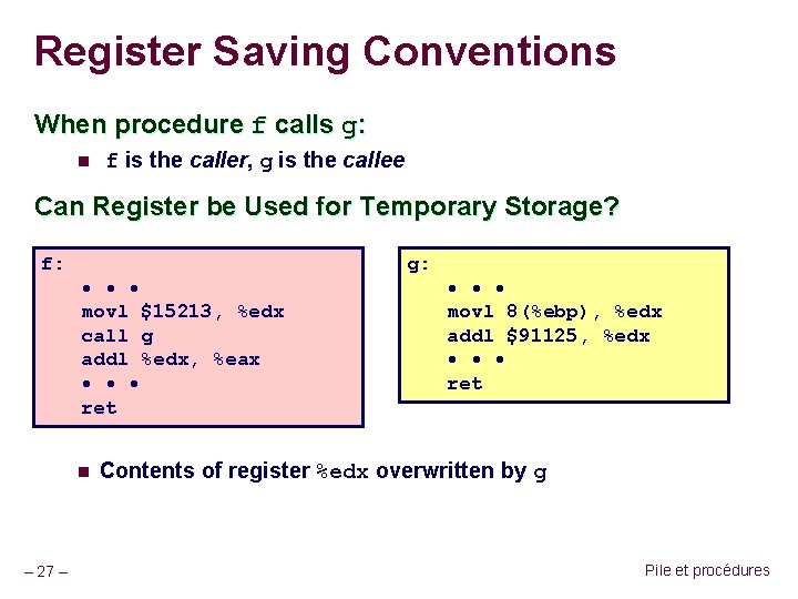 Register Saving Conventions When procedure f calls g: n f is the caller, g