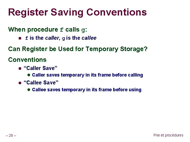 Register Saving Conventions When procedure f calls g: n f is the caller, g