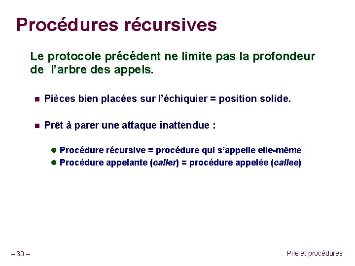 Procédures récursives Le protocole précédent ne limite pas la profondeur de l’arbre des appels.