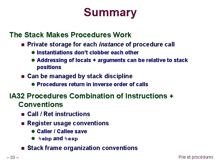 Summary The Stack Makes Procedures Work n Private storage for each instance of procedure