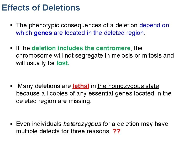 Effects of Deletions § The phenotypic consequences of a deletion depend on which genes