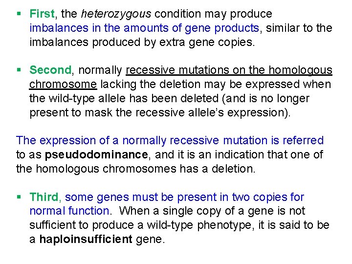 § First, the heterozygous condition may produce imbalances in the amounts of gene products,