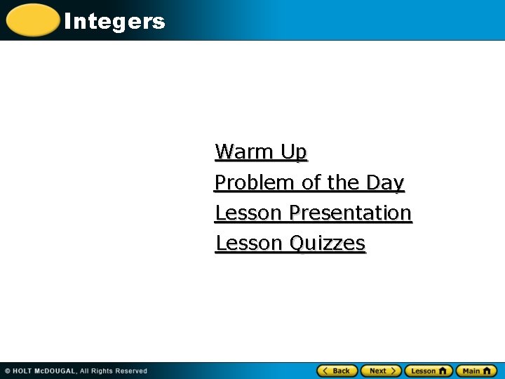 Integers Warm Up Problem of the Day Lesson Presentation Lesson Quizzes 