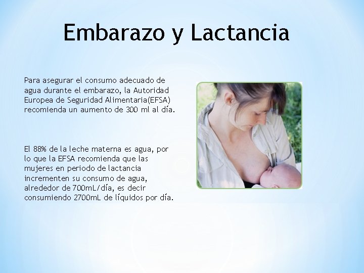 Embarazo y Lactancia Para asegurar el consumo adecuado de agua durante el embarazo, la