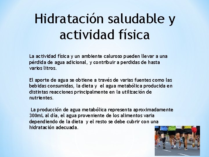 Hidratación saludable y actividad física La actividad física y un ambiente caluroso pueden llevar